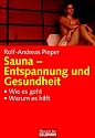 Sauna - Entspannung und Gesundheit: - Wie es geht - - Warum es hilft