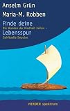 Finde deine Lebensspur: Die Wunden der Kindheit heilen - Spirituelle Impulse - Anselm Gr�n