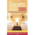 The Good Hotel Guide - 2005 (UK): Great Britain and Ireland (Good Hotel Guide Great... by Desmond Balmer