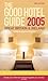 The Good Hotel Guide - 2005 (UK): Great Britain and Ireland (Good Hotel Guide: Great Britian & Ireland)