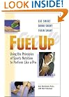 Fuel Up : Using the Principles of Sports Nutrition to Train Like a Pro