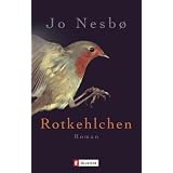 Rotkehlchen: Harry Holes dritter Fall (Ein Harry-Hole-Krimi)von "Jo Nesb�"