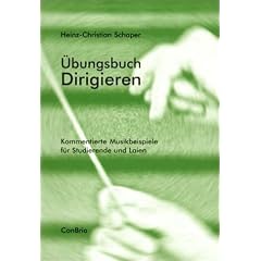 �bungsbuch Dirigieren: Kommentierte Musikbeispiele f�r Studierende und Laien