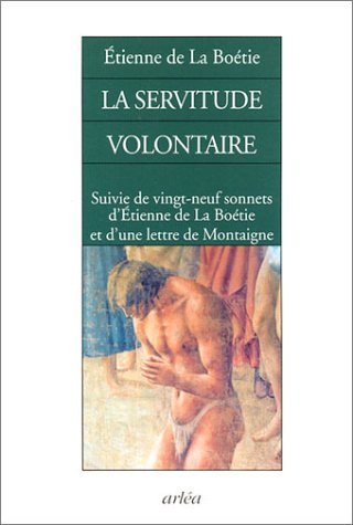 La Servitude volontaire, suivi de 29 sonnets d'Etienne de la Boétie et d'une lettre de Montaigne
