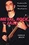 Metal, Rock, and Jazz: Perception and the Phenomenology of Musical Experience (Music Culture)