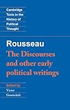 Rousseau: 'The Discourses' and Other Early Political Writings (Cambridge Texts in the History of Political Thought) (v. 1)