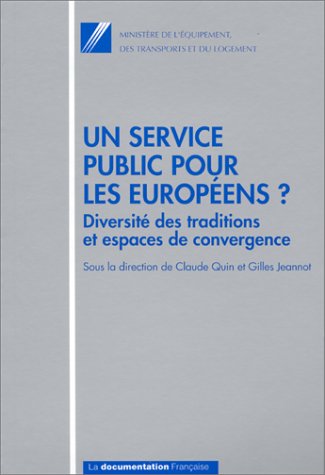Un service public pour les Européens ?. Diversité des traditions et espaces de convergence