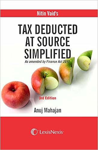 Nitin Vaid's Tax Deduction at Source Simplified - As amended by the Finance Act, 2017 