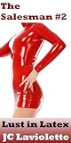 The Salesman #2 : Lust in Latex (M/F Erotica, Billionaire Manipulation)