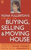 Fiona Fullerton's Guide to Buying, Selling and Moving House