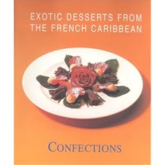 Exotic Desserts from the French Caribbean - Confections