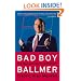 Bad Boy Ballmer : The Man Who Rules Microsoft