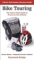Bike Touring: The Sierra Club Guide to Travel on Two Wheels (Sierra Club Outdoor Adventure Guide)