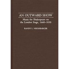 An Outward Show: Music for Shakespeare on the London Stage, 1660-1830 (Contributions to the Study of Music and Dance)