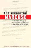 The Essential Marcuse: Selected Writings of Philosopher and Social Critic Herbert Marcuse