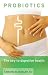 Probiotics: The Key to Digestive Health