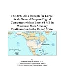 Review ICON Group International, Inc.  / The 2007-2012 Outlook for Large-Scale General Purpose Digital Computers with at Least 64 MB in Minimum Main Memory Configuration in the United States