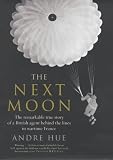 Review Viking  / The Next Moon: The Remarkable True Story of a British Agent Behind the Lines in Wartime France