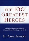 Review Citadel  / UC 100 Greatest Heroes: Inspiring Profiles Of Men And Women Whose Courage Changed The World