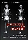 The Culture of Death: The Assault on Medical Ethics in America