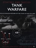 Tank Warfare: The Illustrated History from 1914 to the Present Day