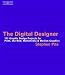 The Digital Designer: 101 Graphic Design Projects for Print, the Web, Multimedia, and Motion Graphics
