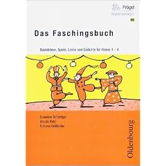 Das Faschingsbuch: Fasching, Fasnacht, Karneval in der Grundschule: Bastelideen, Spiele, Lieder und Gedichte, Klasse 1 - 4;