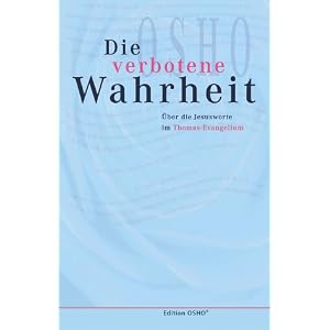 Die verbotene Wahrheit. �ber die Jesusworte im Thomas-Evangelium.