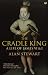 The Cradle King: A Life of James VI and I