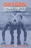 Oxygen Uptake Kinetics in Sport, Exercise and Medicine