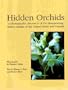 Hidden Orchids: A Photographic Discovery of the Disappearing Native Orchids of the United States and Canada