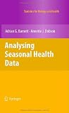 Analysing Seasonal Health Data (Statistics for Biology and Health)