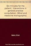 Six minutes for the patient : interactions in general practice consultation
