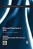 Ethics and governance in sport : the future of sport imagined