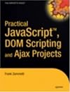 Practical JavaScript?, DOM Scripting and Ajax Projects