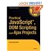 Practical JavaScript, DOM Scripting, & Ajax Projects