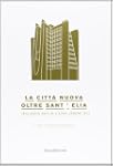 La citt� nuova. Oltre Sant'Elia. 1913...