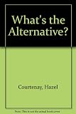 What's the alternative?