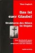 Das ist euer Glaube!: Strukturen des B�sen im Dogma. Eine Streitschrift gegen Fundamentalisten, progressive und laue Christen