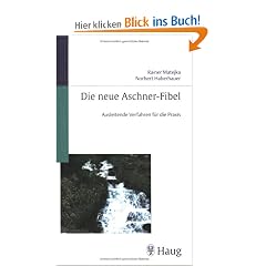Die neue Aschner-Fibel: Ausleitende Verfahren f�r die Praxis