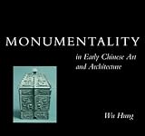 Monumentality In Early Chinese Art And Architecture