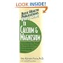 User's Guide to Calcium & Magnesium: Learn What You Need to Know about How These Nutrients Build Strong Bones
