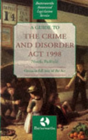 Guide to the Crime and Disorder Act, 1998 (Butterworths annotated legislation service)