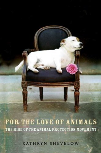 For the Love of Animals: The Rise of the Animal Protection Movement under Animal Rights in The Books Store