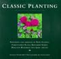 Classic Planting: Featuring the Gardens of Beth Chatto, Christopher Lloyd, Rosemary Verey, Penelope Hobhouse and Many Others