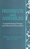 Presidents and Assemblies: Constitutional Design and Electoral Dynamics