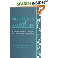 Presidents and Assemblies: Constitutional Design and Electoral Dynamics by  Matthew Soberg Shugart and John M. Carey