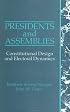 Presidents and Assemblies: Constitutional Design and Electoral Dynamics