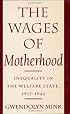 The Wages of Motherhood: Inequality in the Welfare State, 1917-1942