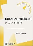 L'Occident médiéval Ve-XIIIe siècle par Robert Fossier L'Occident médiéval Ve-XIIIe siècle par Fossier